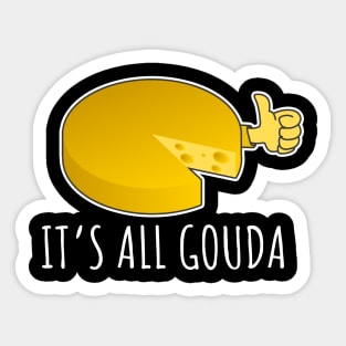 It's All Gouda Sticker